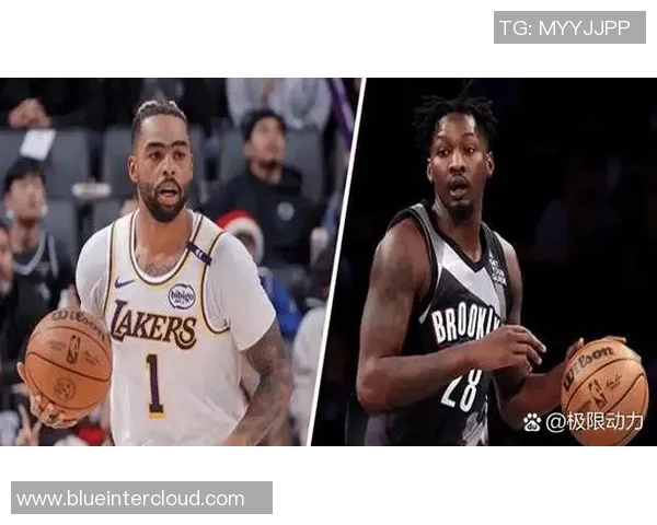 篮网与湖人实力对比分析谁能在NBA赛场上更胜一筹 篮网与湖人实力对比分析谁能在NBA赛场上更胜一筹